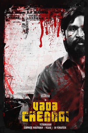 Vada Chennai – Chennai Central (2018) WEB-DL Hindi Dubbed Full Movie 480p - 720p - 1080p