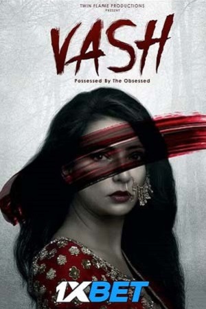 Vash Possessed By The Obsessed (2022) Hindi HD CAMRip 480p - 720p - 1080p