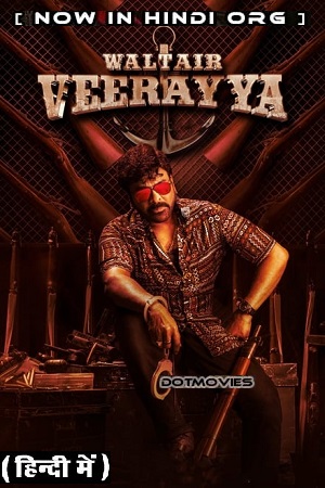 Waltair Veerayya (2023) UNCUT NF WEBRip ORG. Dual Audio [Hindi – Telugu] Full Movie 480p - 720p - 1080p - 2160p
