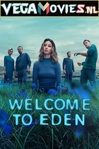Welcome to Eden (2022) Season 1 Complete Netflix Original WEB Series 720p WEB-DL