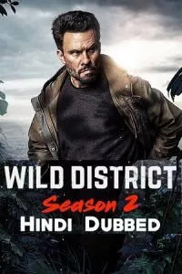 Wild District (Season 1 – 2) Dual Audio [Hindi + English] Complete Netflix Series 480p - 720p