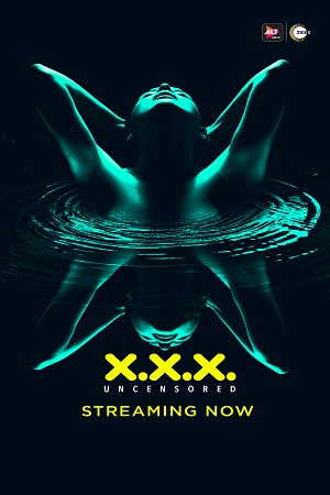 [18+] XXX: Uncensored (2018) Season 1 Hindi Complete ALTBalaji WEB Series 480p - 720p HDRip