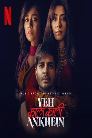 Yeh Kaali Kaali Ankhein (2022) Season 1 Hindi Complete Netflix Original WEB Series 480p - 720p - 1080p WEB-DL