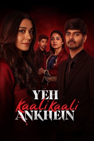 Yeh Kaali Kaali Ankhein (2024) Season 2 [Hindi DD 5.1] NetFlix Original – Complete WEB Series 480p 720p 1080p WEB-DL