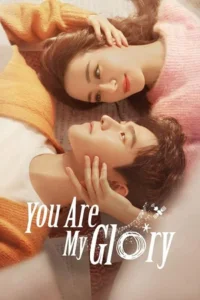 You are My Glory (Season 1) Hindi Dubbed (ORG) Complete WEB Series 480p &amp; 720p WEB-DL