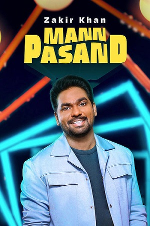 Zakir Khan-Mannpasand (2023) Hindi [Stand-up] AMZN WEB-DL 480p - 720p - 1080p