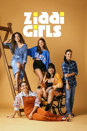 Ziddi Girls (2025) Season 1 Hindi Complete Amazon Original WEB Series 480p - 720p - 1080p WEB-DL