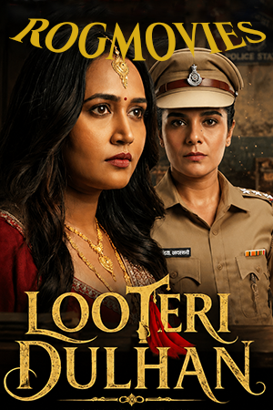 Looteri Dulhan (Season 1) Hindi Hungama Original Complete WEB Series 480p - 720p - 1080p WEB-DL