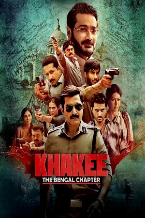 Khakee: The Bengal Chapter (Season 1) Netflix Original [Hindi-DD5.1] Series 480p - 720p - 1080p WEB-DL