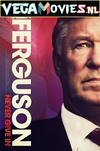 Sir Alex Ferguson: Never Give In (2021) English With Subtitles 480p - 720p