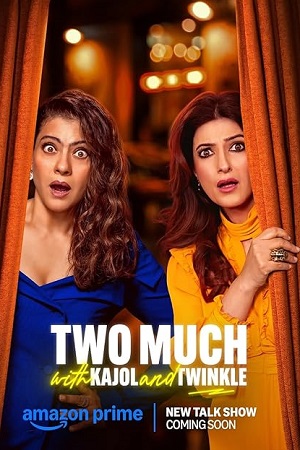 Two Much with Kajol and Twinkle (S01) Amazon Prime [S01E11 Added] Hindi Web Series 480p - 720p - 1080p WEB-DL
