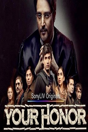Your Honor (2020) Season 1 Hindi Complete SonyLiv Orginal WEB Series 480p - 720p WEB-DL
